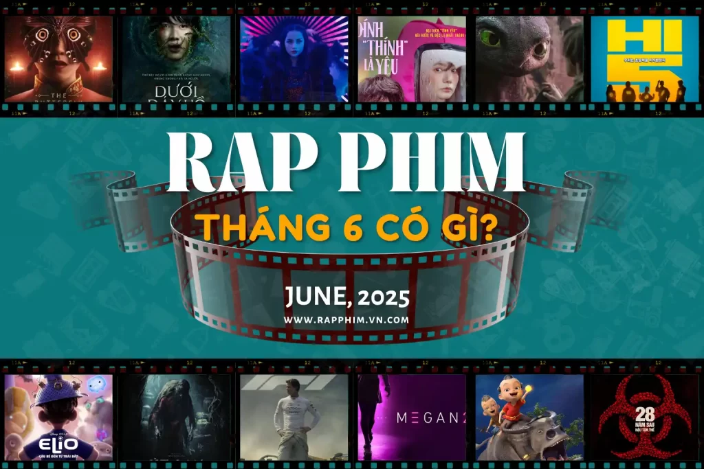 danh sách phim chiếu rạp hay tháng 6