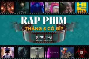 Danh Sách Phim Chiếu Rạp Hay Tháng 6: Bùng Nổ Chào Hè 2025